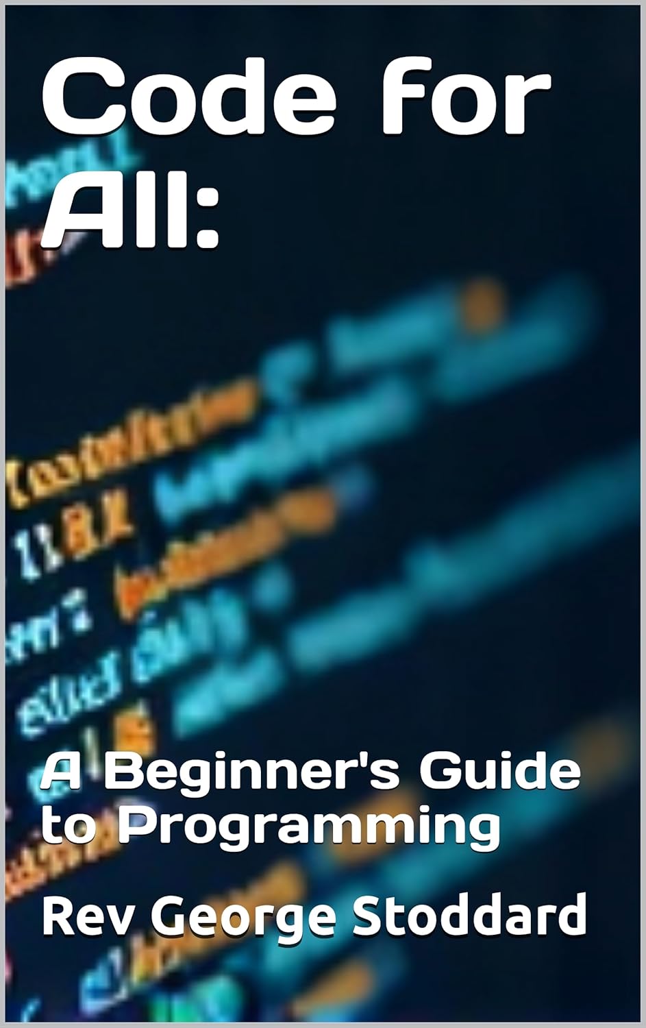 Code for All: A Beginner's Guide to Programming